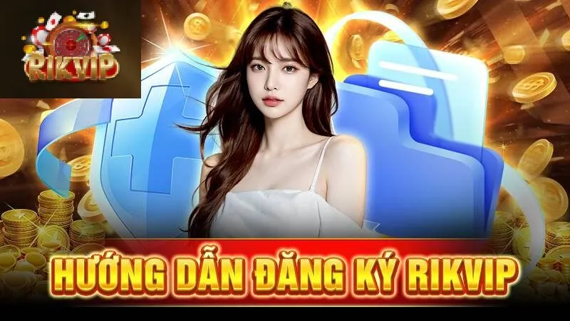 Đăng ký Rikvip Hướng dẫn đăng ký rikvip