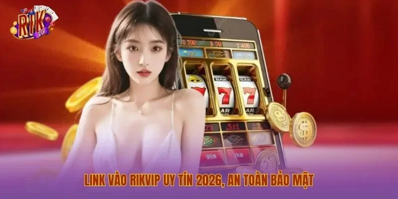 Rikvip ⭐️ Link Tải Trang Chủ Game Bài Rik Vip Uy Tín 2026 Link vào Rikvip uy tín 2026, an toàn bảo mật