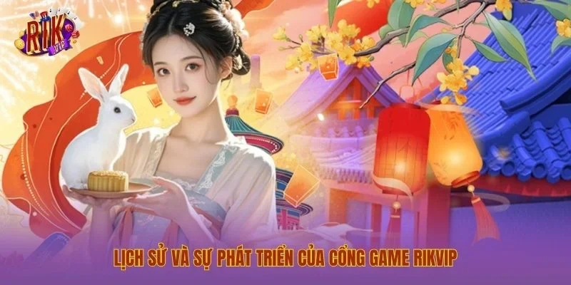 Rikvip ⭐️ Link Tải Trang Chủ Game Bài Rik Vip Uy Tín 2026 Lịch sử và sự phát triển của cổng game Rikvip